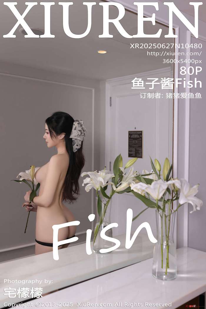 [XIUREN秀人网] 2025.06.27 NO.10480 鱼子酱Fish [80P765MB]